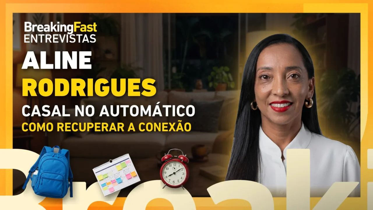 Casal no automático: psicóloga Aline Rodrigues explica como recuperar a conexão (thumb do corte do Breaking Fast)